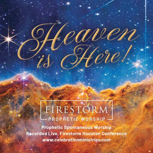 Firestorm Prophetic Worship - Heaven is Here