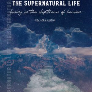 The Supernatural Life - Living in the slipstream of heaven - Downloadable