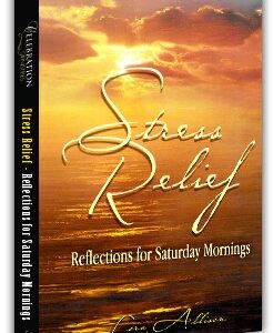 STRESS RELIEF: REFLECTIONS FOR SATURDAY MORNINGS